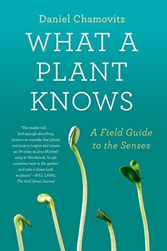 Imagen de archivo de What a Plant Knows: A Field Guide to the Senses a la venta por Half Price Books Inc.