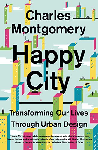 Stock image for Happy City: Transforming Our Lives Through Urban Design for sale by Bulk Book Warehouse