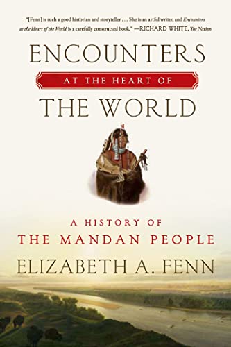 Beispielbild fr Encounters at the heart of the world : a history of the Mandan people zum Verkauf von Inkberry Books