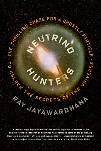 Beispielbild fr Neutrino Hunters: The Thrilling Chase for a Ghostly Particle to Unlock the Secrets of the Universe zum Verkauf von SecondSale