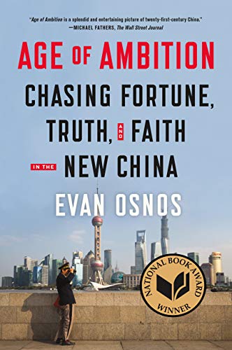 Beispielbild fr Age of Ambition: Chasing Fortune, Truth, and Faith in the New China zum Verkauf von SecondSale