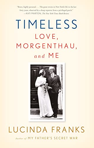 Imagen de archivo de Timeless: Love, Morgenthau, and Me a la venta por Wonder Book