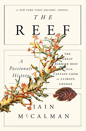 Beispielbild fr The Reef: a Passionate History: the Great Barrier Reef from Captain Cook to Climate Change zum Verkauf von Better World Books