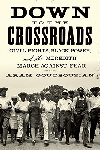 Stock image for Down to the Crossroads : Civil Rights, Black Power, and the Meredith March Against Fear for sale by Better World Books: West