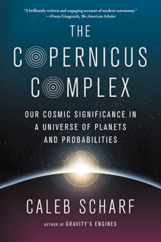 Stock image for The Copernicus Complex: Our Cosmic Significance in a Universe of Planets and Probabilities for sale by Dunaway Books