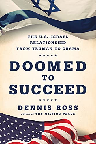 Imagen de archivo de Doomed to Succeed : The U. S. -Israel Relationship from Truman to Obama a la venta por Better World Books