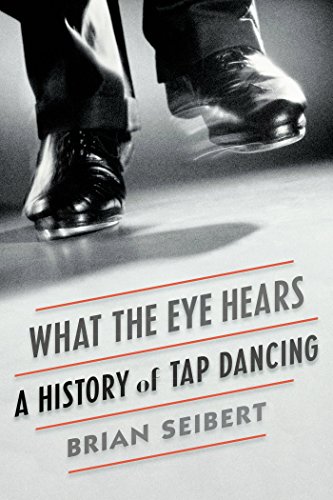 9780374536510: What the Eye Hears: A History of Tap Dancing