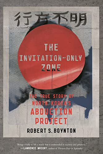 9780374536725: Invitation-Only Zone: The True Story of North Korea's Abduction Project
