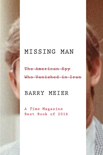 Missing Man: The American Spy Who Vanished in Iran - Meier, Barry