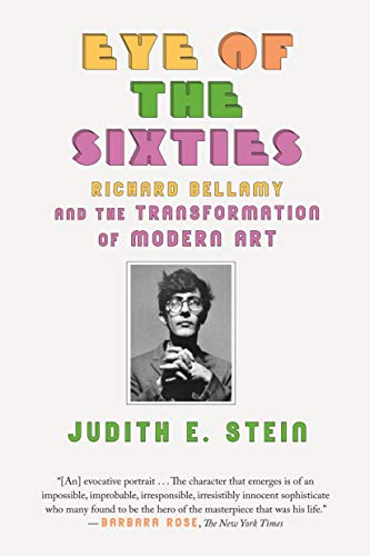 Stock image for Eye of the Sixties: Richard Bellamy and the Transformation of Modern Art for sale by ThriftBooks-Atlanta