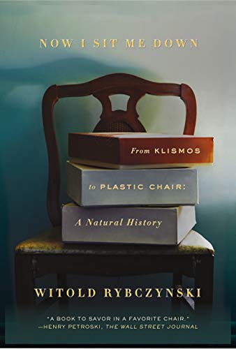 9780374537036: Now I Sit Me Down: From Klismos to Plastic Chair: A Natural History