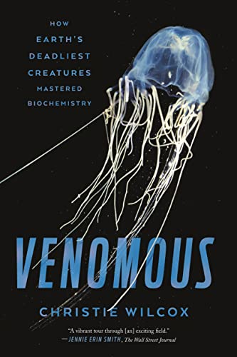 9780374537104: Venomous: How Earth's Deadliest Creatures Mastered Biochemistry