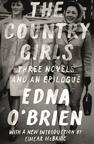 Beispielbild fr The Country Girls: Three Novels and an Epilogue: (The Country Girl; The Lonely Girl; Girls in Their Married Bliss; Epilogue) (FSG Classics) zum Verkauf von ZBK Books