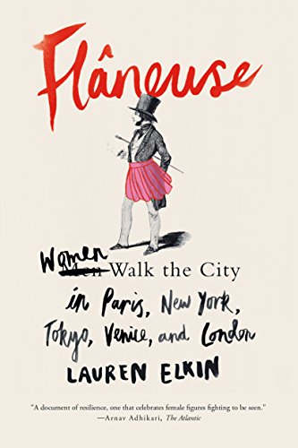 Stock image for Flneuse : Women Walk the City in Paris, New York, Tokyo, Venice, and London for sale by Better World Books