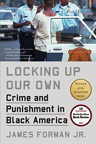 Stock image for Locking Up Our Own: Crime and Punishment in Black America for sale by Firefly Bookstore