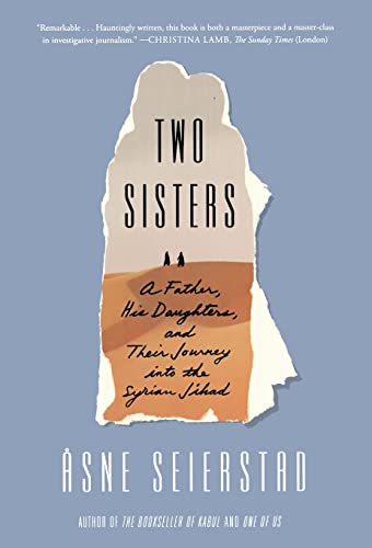 Imagen de archivo de Two Sisters: A Father, His Daughters, and Their Journey into the Syrian Jihad a la venta por Wonder Book