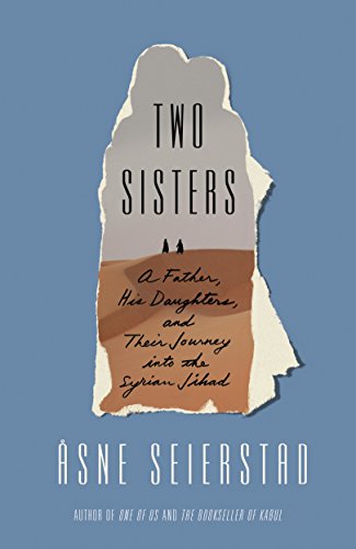 Stock image for Two Sisters: A Father, His Daughters, and Their Journey into the Syrian Jihad for sale by Bookoutlet1