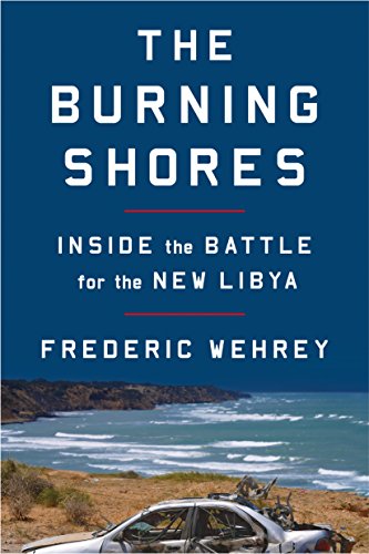 9780374538231: Burning Shores, The: Inside the Battle for the New Libya