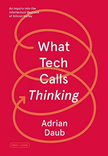 Beispielbild fr What Tech Calls Thinking: An Inquiry into the Intellectual Bedrock of Silicon Valley (FSG Originals x Logic) zum Verkauf von BooksRun