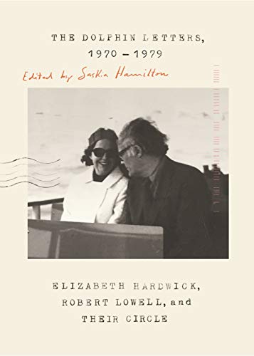 9780374539153: Dolphin Letters, 1970-1979, The: Elizabeth Hardwick, Robert Lowell, and Their Circle