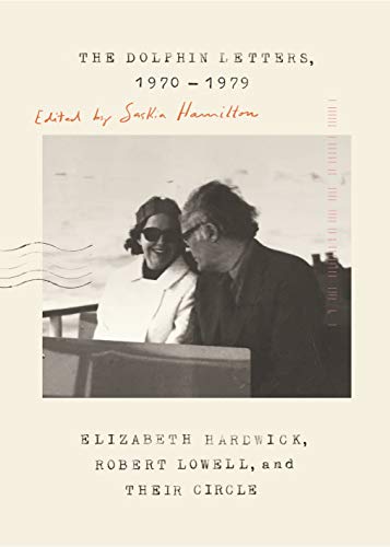 9780374539153: The Dolphin Letters, 1970-1979: Elizabeth Hardwick, Robert Lowell, and Their Circle