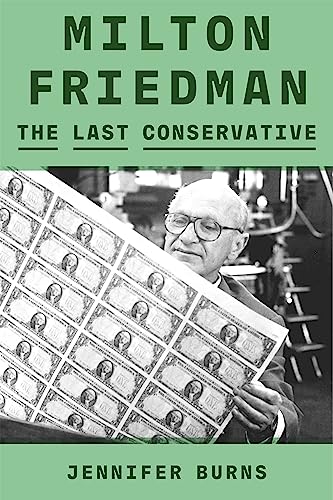 Stock image for Milton Friedman: The Last Conservative for sale by ZBK Books