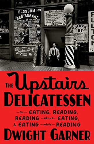 Stock image for The Upstairs Delicatessen: On Eating, Reading, Reading About Eating, and Eating While Reading for sale by Goodwill Books