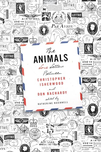 Beispielbild fr The Animals: Love Letters Between Christopher Isherwood and Don Bachardy zum Verkauf von California Books