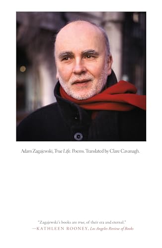 Imagen de archivo de True Life: Poems [Paperback] Zagajewski, Adam and Cavanagh, Clare a la venta por Lakeside Books