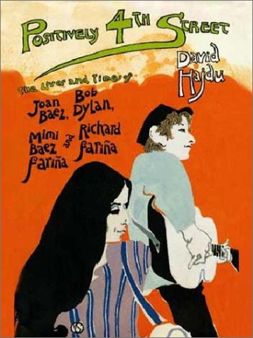 9780374701475: Positively 4th Street - The Lives And Times Of Joan Baez, Bob Dylan, Mim Baez Farina And Richard Farina