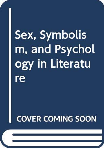 9780374904371: Sex, Symbolism, and Psychology in Literature