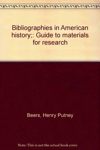 Stock image for Bibliographies in American History; Guide to Materials for Research for sale by Better World Books