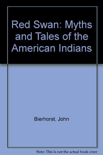 Red Swan: Myths and Tales of the American Indians (9780374906337) by Bierhorst, John