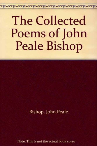 Imagen de archivo de The Collected Poems of John Peale Bishop a la venta por Better World Books
