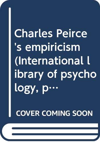 Beispielbild fr Charles Peirce's empiricism (International library of psychology, philosophy, and scientific method) zum Verkauf von Zubal-Books, Since 1961