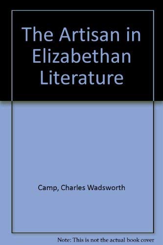 9780374912611: The Artisan in Elizabethan Literature