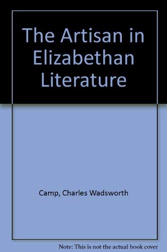 Stock image for The Artisan in Elizabethan Literature (Columbia University studies in English and comparative literature) for sale by Midtown Scholar Bookstore