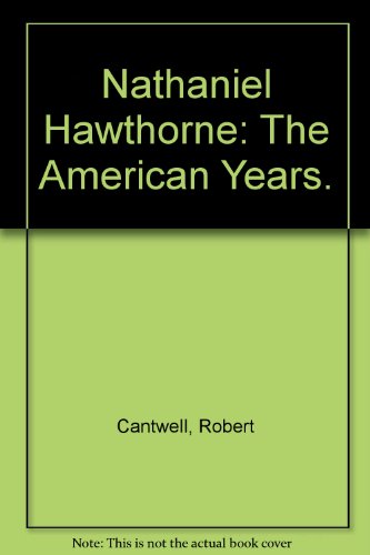 9780374912772: Nathaniel Hawthorne: The American Years.