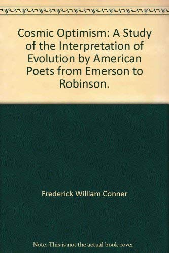 Stock image for Cosmic Optimism: A Study of the Interpretation of Evolution by American Poets from Emerson to Robinson for sale by TotalitarianMedia