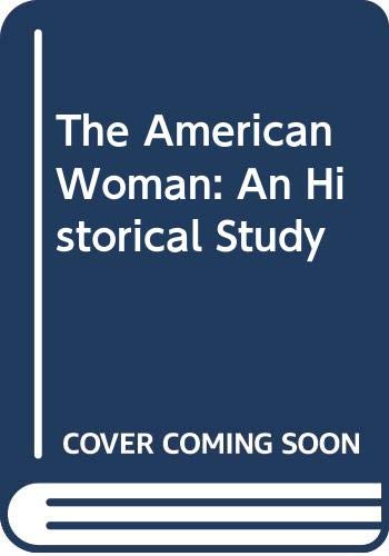 9780374921903: The American Woman: An Historical Study
