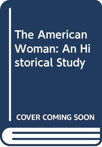 Stock image for The American Woman: An Historical Study for sale by Powell's Bookstores Chicago, ABAA