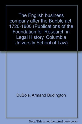 Stock image for The English business company after the Bubble act, 1720-1800 (Publications of the Foundation for Research in Legal History, Columbia University School of Law) DuBois, Armand Budington for sale by The Book Spot