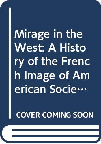 Beispielbild fr Mirage in the West : A History of the French Image of American Society to 1815 zum Verkauf von Better World Books