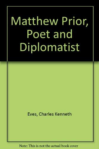 Beispielbild fr Matthew Prior : Poet and Diplomatist zum Verkauf von Better World Books