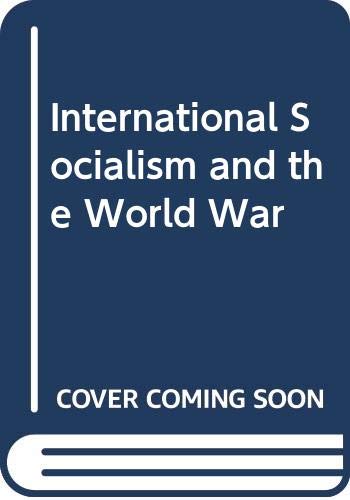 Stock image for International Socialism and the World War for sale by Better World Books