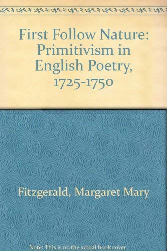 9780374927486: First Follow Nature: Primitivism in English Poetry, 1725-1750
