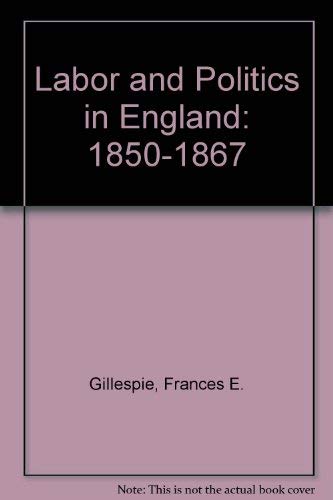 Stock image for Labor and Politics in England, 1850-1867, for sale by Sutton Books