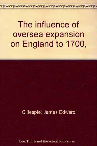 Stock image for The Influence of Oversea Expansion on England to 1700, for sale by Enterprise Books