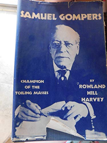 Stock image for Samuel Gompers, Champion of the Toiling Masses for sale by Ageless Pages