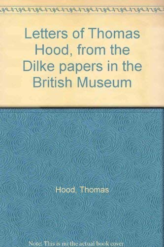 9780374939366: Letters of Thomas Hood, from the Dilke papers in the British Museum